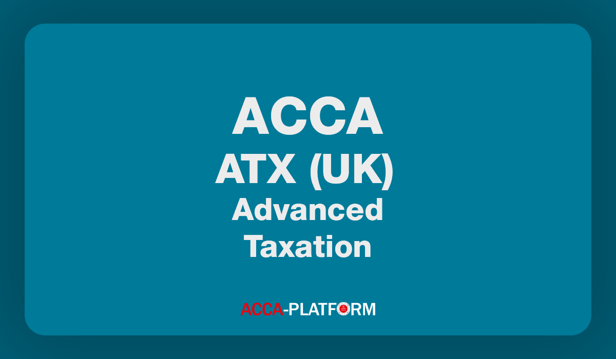 P6 (ATX-UK) Advanced Taxation Practice and Revision | Kplan